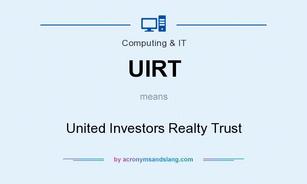 What does UIRT mean? It stands for United Investors Realty Trust