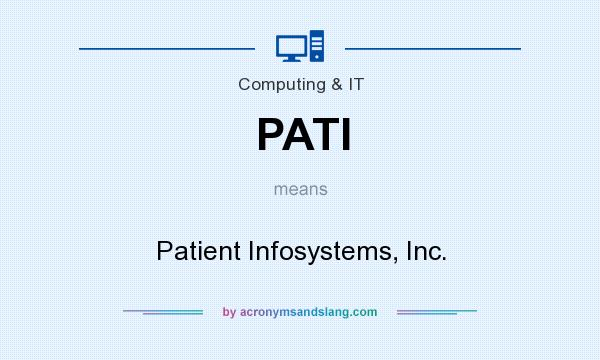 What does PATI mean? It stands for Patient Infosystems, Inc.