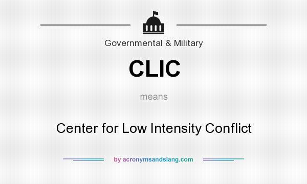 What does CLIC mean? It stands for Center for Low Intensity Conflict