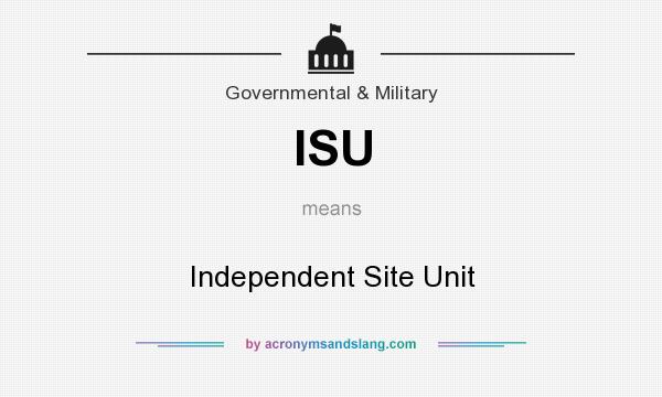 What does ISU mean? It stands for Independent Site Unit
