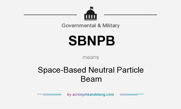 What does SBNPB mean? It stands for Space-Based Neutral Particle Beam