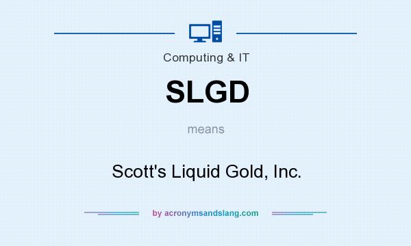 What does SLGD mean? It stands for Scott`s Liquid Gold, Inc.