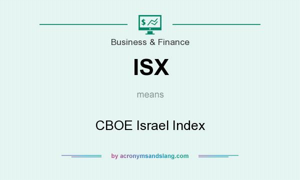 What does ISX mean? It stands for CBOE Israel Index