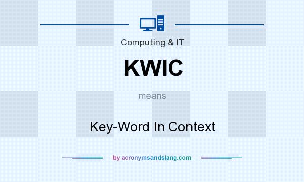What does KWIC mean? It stands for Key-Word In Context