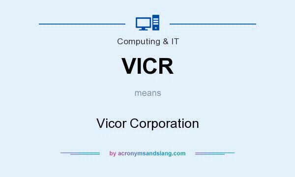 What does VICR mean? It stands for Vicor Corporation