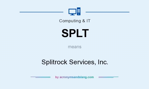 What does SPLT mean? It stands for Splitrock Services, Inc.