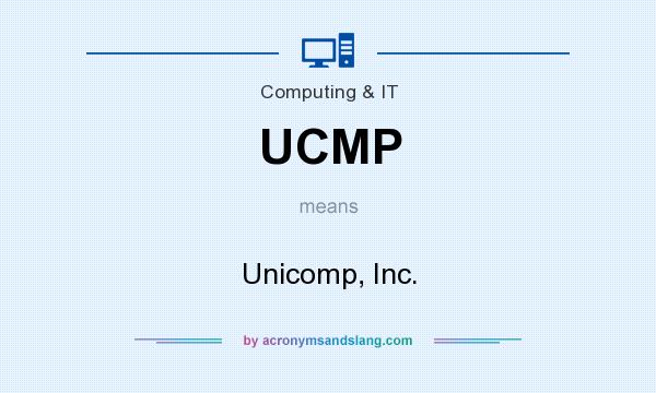 What does UCMP mean? It stands for Unicomp, Inc.
