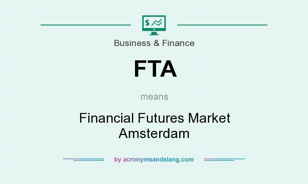What does FTA mean? It stands for Financial Futures Market Amsterdam