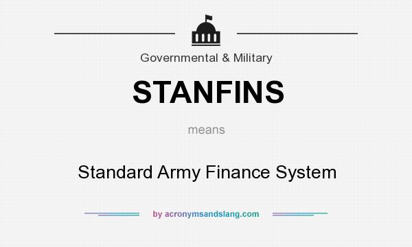 What does STANFINS mean? It stands for Standard Army Finance System