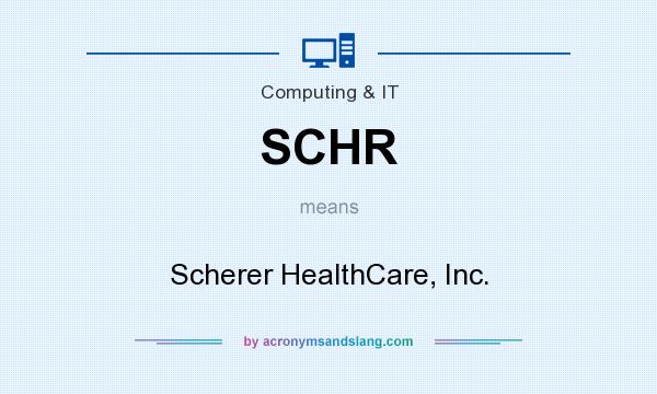 What does SCHR mean? It stands for Scherer HealthCare, Inc.