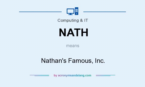 What does NATH mean? It stands for Nathan`s Famous, Inc.