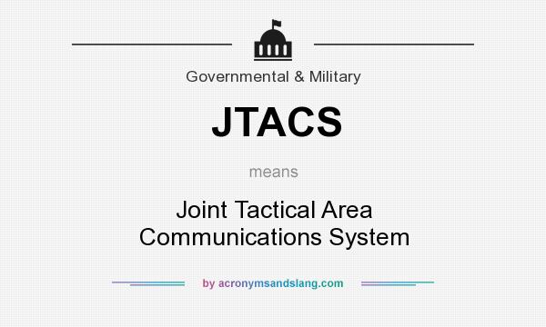 What does JTACS mean? It stands for Joint Tactical Area Communications System