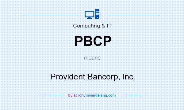 What does PBCP mean? It stands for Provident Bancorp, Inc.