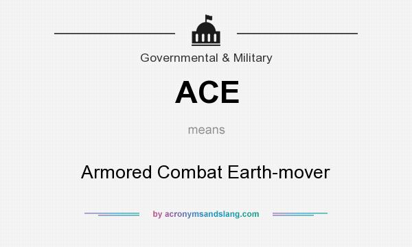 What does ACE mean? It stands for Armored Combat Earth-mover