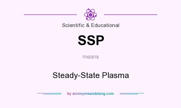 What does SSP mean? It stands for Steady-State Plasma