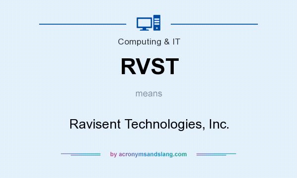 What does RVST mean? It stands for Ravisent Technologies, Inc.