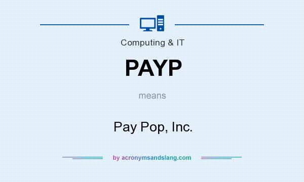 What does PAYP mean? It stands for Pay Pop, Inc.