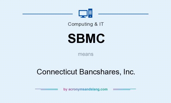 What does SBMC mean? It stands for Connecticut Bancshares, Inc.