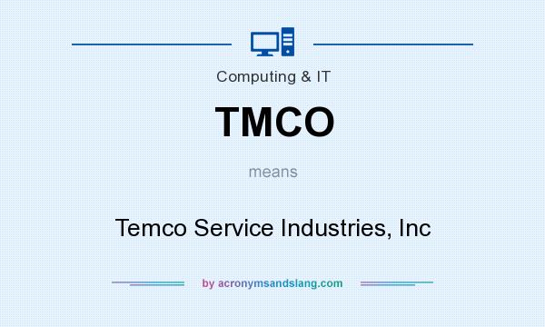 What does TMCO mean? It stands for Temco Service Industries, Inc