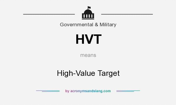 What does HVT mean? It stands for High-Value Target