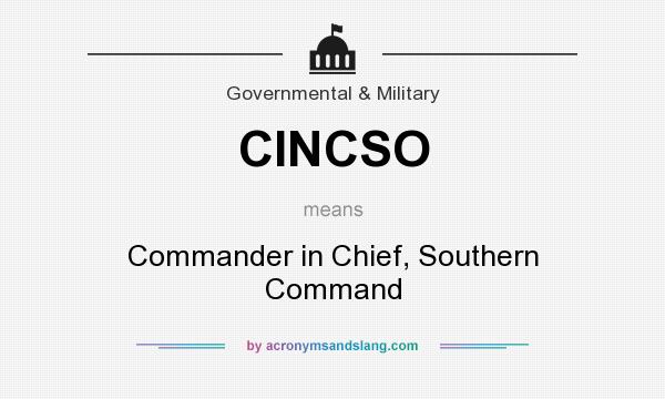 What does CINCSO mean? It stands for Commander in Chief, Southern Command