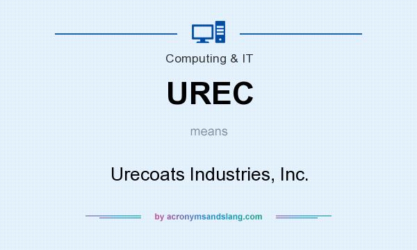 What does UREC mean? It stands for Urecoats Industries, Inc.