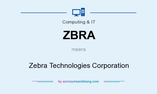 What does ZBRA mean? It stands for Zebra Technologies Corporation