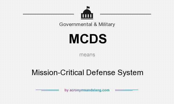 What does MCDS mean? It stands for Mission-Critical Defense System