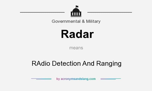 What does Radar mean? It stands for RAdio Detection And Ranging