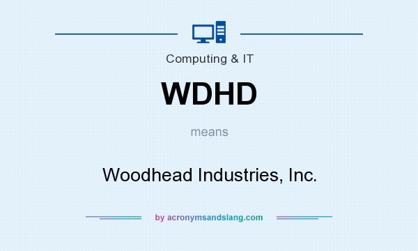 What does WDHD mean? It stands for Woodhead Industries, Inc.