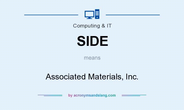 What does SIDE mean? It stands for Associated Materials, Inc.