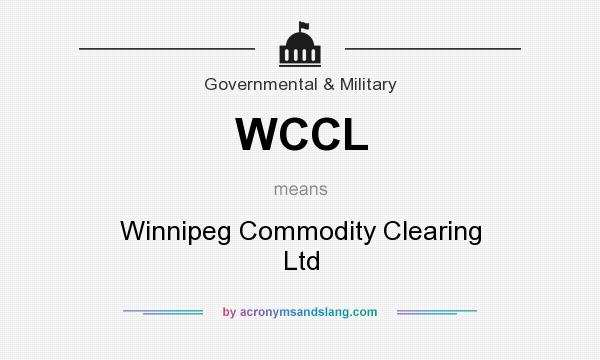 What does WCCL mean? It stands for Winnipeg Commodity Clearing Ltd