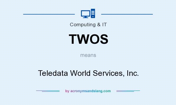 What does TWOS mean? It stands for Teledata World Services, Inc.