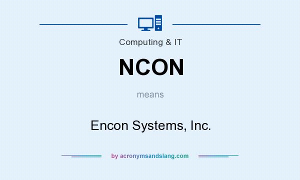 What does NCON mean? It stands for Encon Systems, Inc.