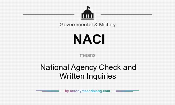 What does NACI mean? It stands for National Agency Check and Written Inquiries