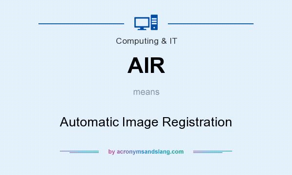 What does AIR mean? It stands for Automatic Image Registration