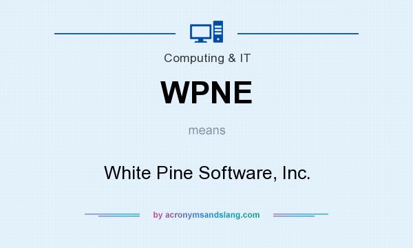 What does WPNE mean? It stands for White Pine Software, Inc.