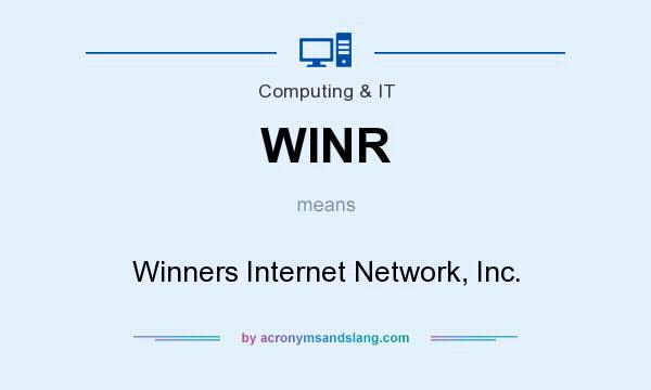 What does WINR mean? It stands for Winners Internet Network, Inc.