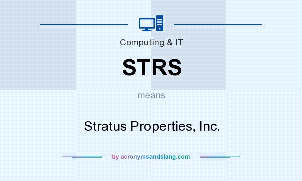 What does STRS mean? It stands for Stratus Properties, Inc.