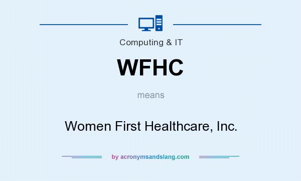 What does WFHC mean? It stands for Women First Healthcare, Inc.
