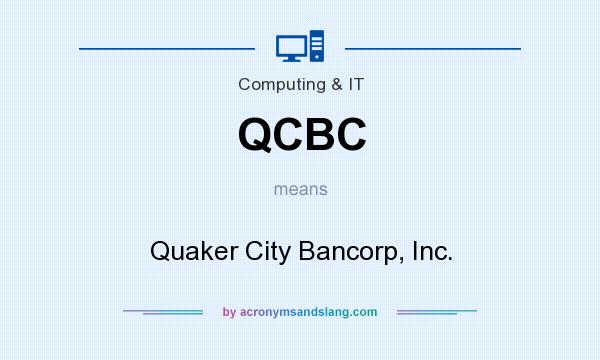 What does QCBC mean? It stands for Quaker City Bancorp, Inc.