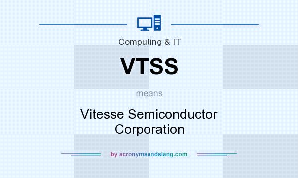 What does VTSS mean? It stands for Vitesse Semiconductor Corporation