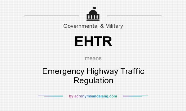 What does EHTR mean? It stands for Emergency Highway Traffic Regulation