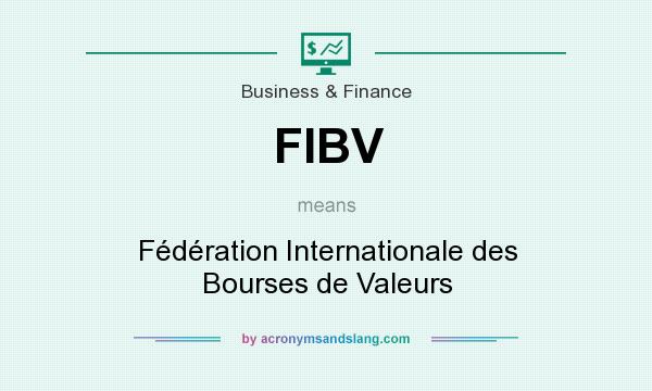 What does FIBV mean? It stands for Fédération Internationale des Bourses de Valeurs