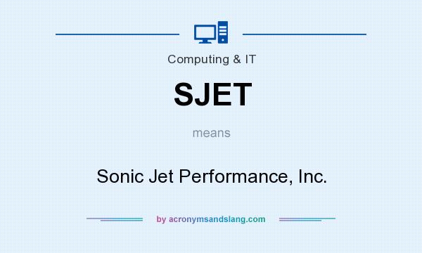 What does SJET mean? It stands for Sonic Jet Performance, Inc.