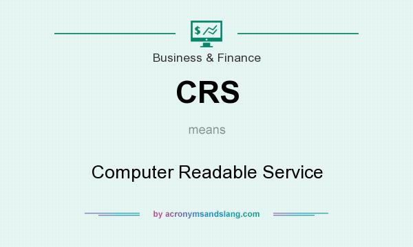 What does CRS mean? It stands for Computer Readable Service