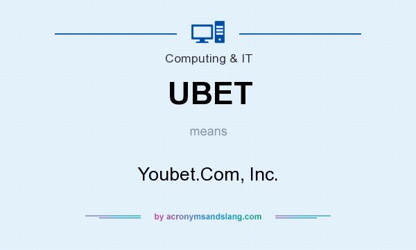 What does UBET mean? It stands for Youbet.Com, Inc.