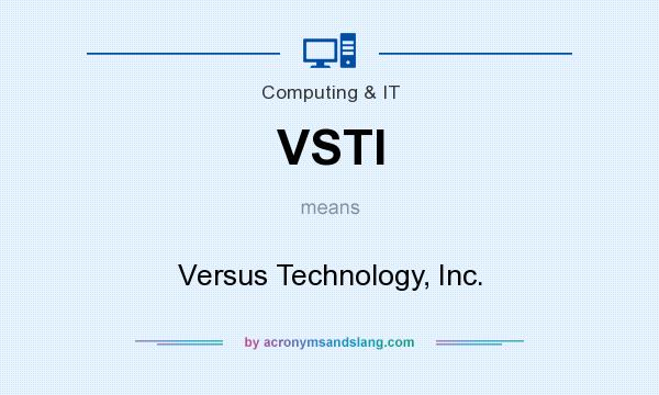 What does VSTI mean? It stands for Versus Technology, Inc.