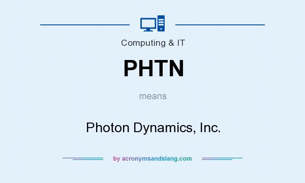 What does PHTN mean? It stands for Photon Dynamics, Inc.