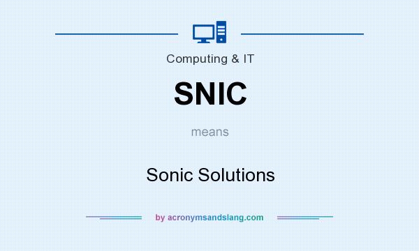 What does SNIC mean? It stands for Sonic Solutions